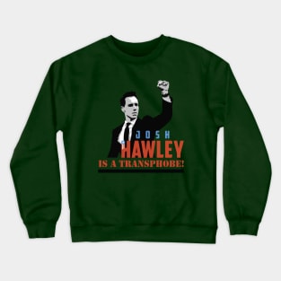 Trevor Project donation - Transphobe Josh Hawley Crewneck Sweatshirt